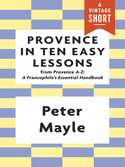 Title details for Provence in Ten Easy Lessons by Peter Mayle - Available